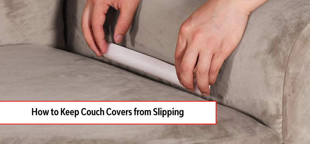 How Do I Keep My Sofa Cover from Slipping? - FunnyFuzzy